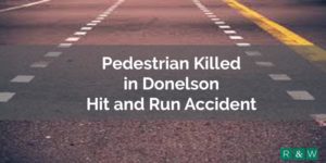 Pedestrian Killed in Donelson Hit and Run Accident
